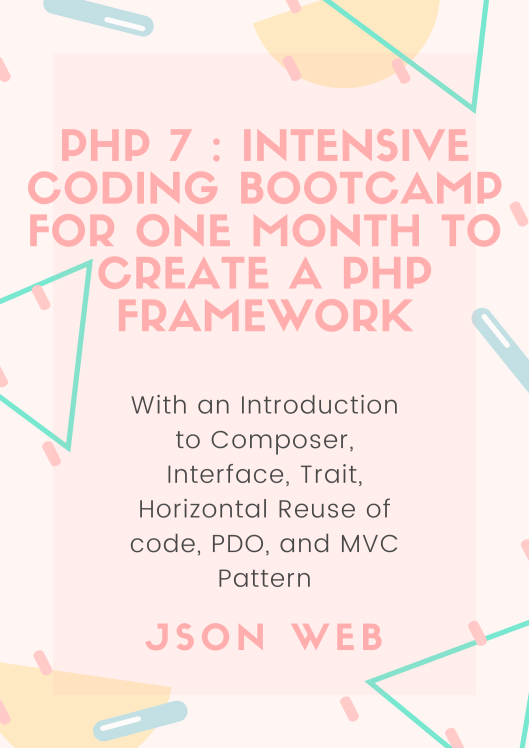 PHP 7 : Intensive Coding Bootcamp For One Month to Create a PHP Framework